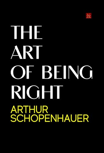 The Art of Being Right by Arthur Schopenhauer