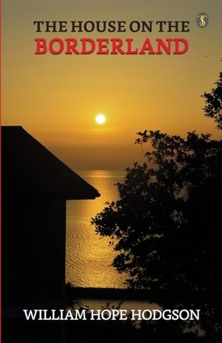 The House On The Borderland by Hodgson, William Hope