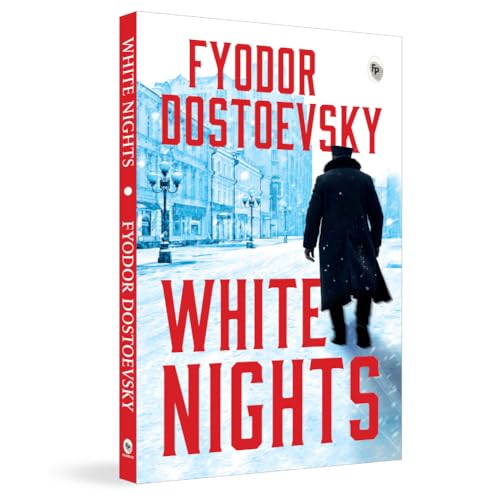 White Nights – Fyodor Dostoyevsky | Bestselling Masterpiece | A Haunting Journey Through Love & Solitude – Fingerprint Original Premium Classic Edition by Fyodor Dostoevsky