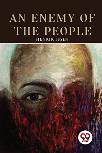 An Enemy of the People by Ibsen, Henrik