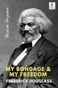 MY BONDAGE AND MY FREEDOM by Frederick Douglass