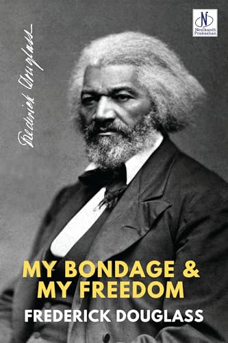 MY BONDAGE AND MY FREEDOM by Frederick Douglass