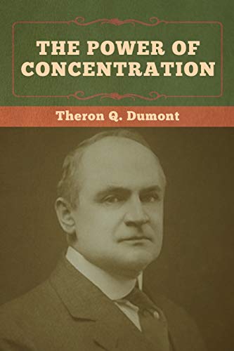 The Power of Concentration by Dumont, Theron Q