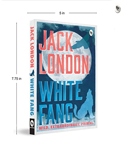 White Fang by Jack London – English | Thrilling Adventure Story | Timeless Classic Story of Survival/ Self-Discovery | Wild Wolf Dog | Masterpiece of American Literature by Jack London