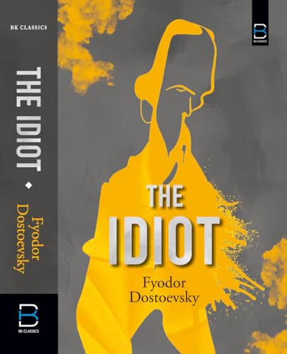 THE IDIOT by Fyodor Dostoevsky