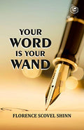 Your Word is Your Wand by Florence Scovel Shinn