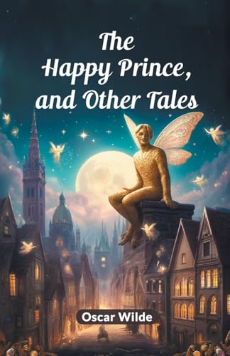 The Happy Prince, And Other Tales by Oscar Wilde