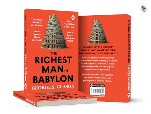 The Richest Man In Babylon – George S. Clason | The Classic Guide To Financial Freedom, Wealth Building & Money Management | Complete Original Classic – Premium Paperback Edition