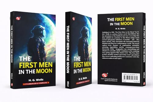 The First Men in the Moon by H. G. Wells | A Classic Science Fiction Novel of Space Exploration & Imagination by H. G. Wells
