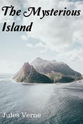 The Mysterious Island by Jules Verne