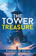THE TOWER TREASURE By Franklin W. Dixon by Franklin W. Dixon