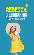 Rebecca of Sunnybrook Farm by Kate Douglas Wiggin