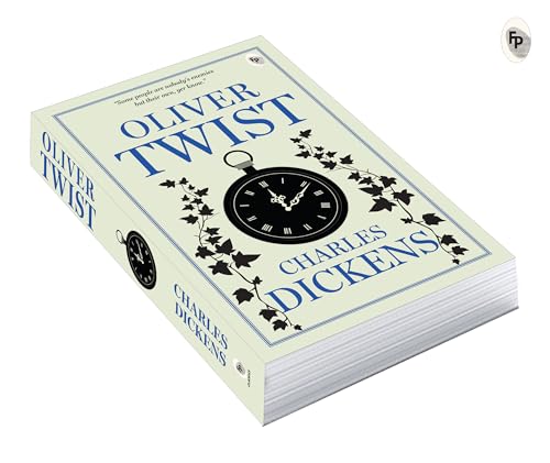 Oliver Twist by Charles Dickens - Classic Literature,A Gripping Exploration of Survival & the Power of Resilience,A Masterpiece of Victorian Era,Social Injustice,Poverty & Crime,Redemption by Charles Dickens