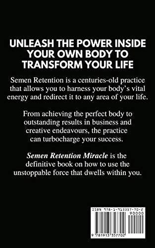 Semen Retention Miracle: Secrets Of Sexual Energy Transmutation For Wealth, Health, Sex And Longevity (Cultivating Male Sexual Energy)