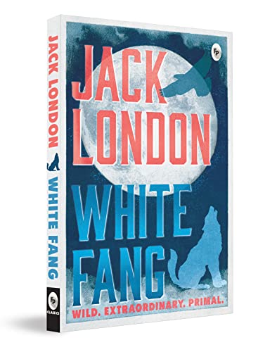 White Fang by Jack London – English | Thrilling Adventure Story | Timeless Classic Story of Survival/ Self-Discovery | Wild Wolf Dog | Masterpiece of American Literature by Jack London