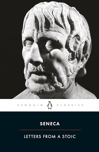 Letters from a Stoic: Epistulae Morales Ad Lucilium by Seneca, Annaeus Lucius