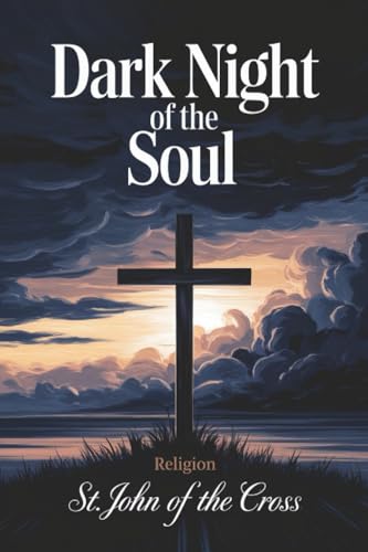 Dark Night of the Soul (Religion) by St. John of the Cross