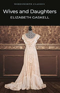 Wives and Daughters (Wordsworth Classics) by Elizabeth Gaskell