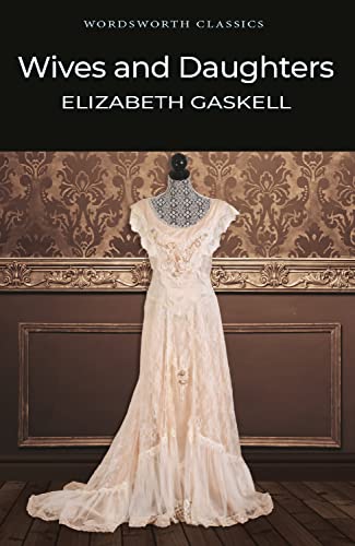 Wives and Daughters (Wordsworth Classics) by Elizabeth Gaskell