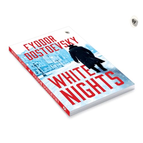 White Nights – Fyodor Dostoyevsky | Bestselling Masterpiece | A Haunting Journey Through Love & Solitude – Fingerprint Original Premium Classic Edition by Fyodor Dostoevsky