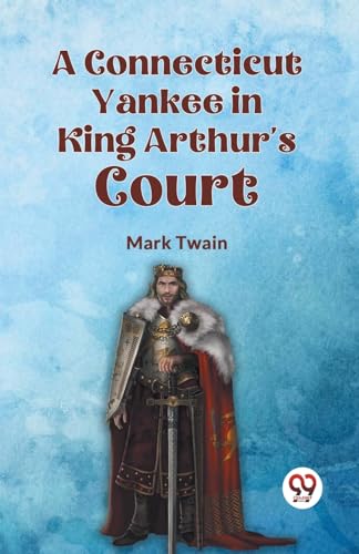 A Connecticut Yankee in King Arthur's Court by Mark Twain