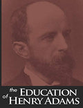The Education of Henry Adams by Adams, Henry