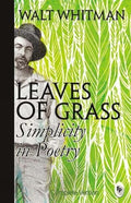 Leaves of Grass : Simplicity In Poetry by Walt Whitman