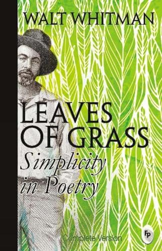 Leaves of Grass : Simplicity In Poetry by Walt Whitman