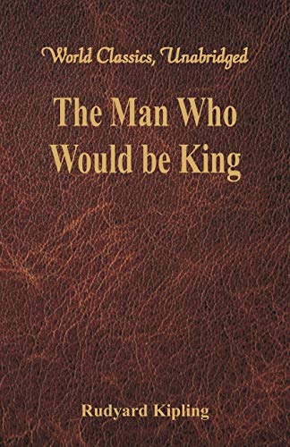 The Man Who Would be King by Kipling, Rudyard