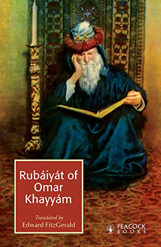 The Rubaiyat Of Omar Khayyam by Omar Khayyam