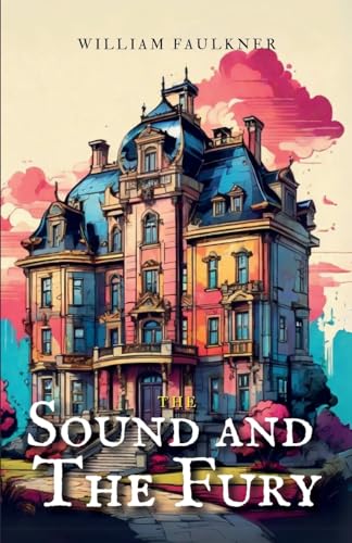 The Sound and the Fury by Faulkner, William