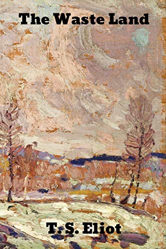 The Waste Land by Eliot, T S