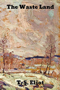 The Waste Land by Eliot, T S