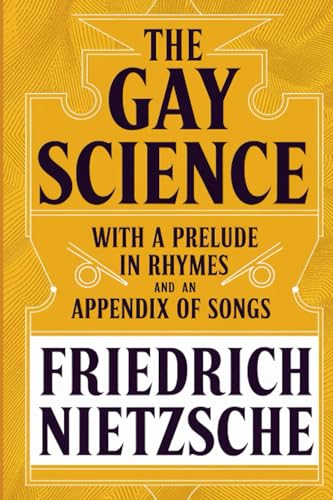 The Gay Science: With a Prelude in Rhymes and an Appendix of Songs by Original Thinkers Institute