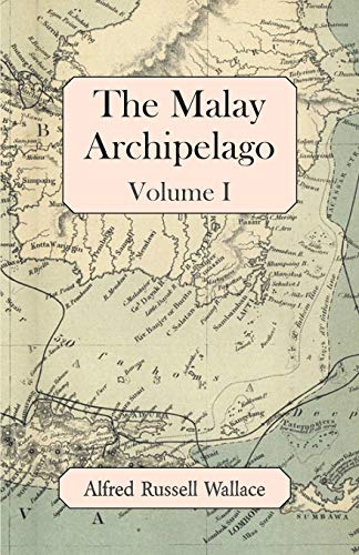 The Malay Archipelago, Volume I by Wallace, Alfred Russell