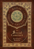 The Social Contract (Royal Collector's Edition) (Annotated) (Case Laminate Hardcover with Jacket) by Rousseau, Jean-Jacques