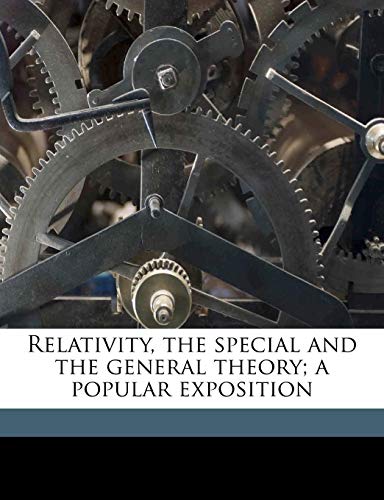 Relativity, the Special and the General Theory; A Popular Exposition by Einstein, Albert