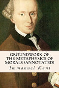 Groundwork of the Metaphysics of Morals by Kant, Immanuel