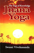 Jnana Yoga: The Yoga of Knowledge by Vivekananda, Swami