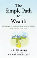 The Simple Path To Wealth: Your Road Map To Financial Independence And A Rich, Free Life