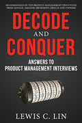 Decode And Conquer: Answers To Product Management Interviews [Paperback] Lin, Lewis C [Nov 28, 2013]…
