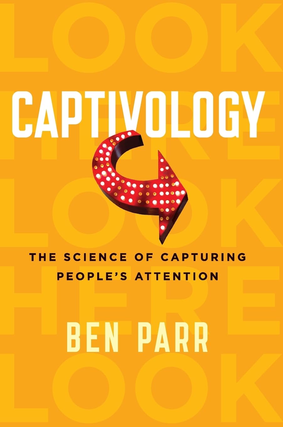 Captivology: The Science Of Capturing People'S Attention
