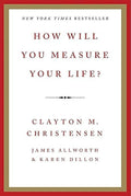 How Will You Measure Your Life