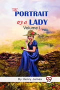 The Portrait of A Lady Volume I by Henry James