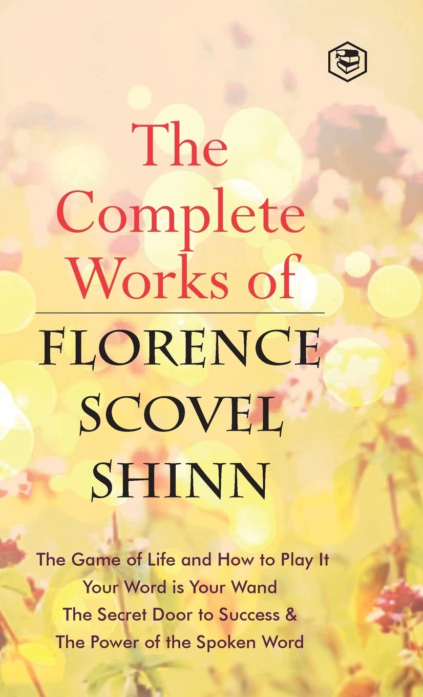 The Complete Works Of Florence Scovel Shinn
