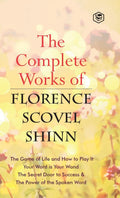 The Complete Works Of Florence Scovel Shinn