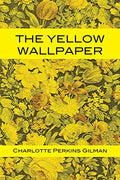 The Yellow Wallpaper by Gilman, Charlotte Perkins