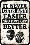 Gym Motivation Metal Tin Sign It Never Gets Any Easier You Just Get Better Poster Painting Club Garage Gym Design Ideas Wall Decor Retro Poster 8x12 Inch