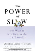 The Power Of Slow: 101 Ways To Save Time In Our 24/7 World