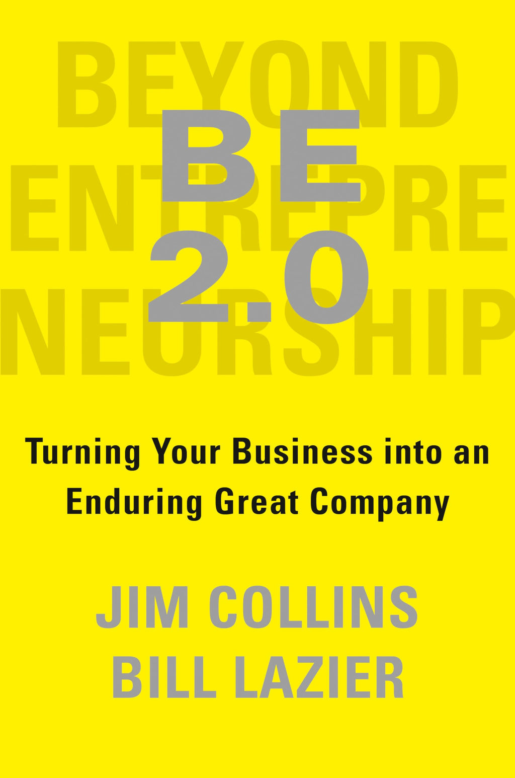 Beyond Entrepreneurship 2.0: Turning Your Business Into An Enduring Great Company